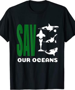 Save Our Oceans Climate Changes Orca Whale T-Shirt