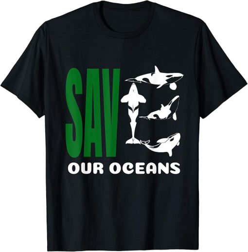 Save Our Oceans Climate Changes Orca Whale T-Shirt