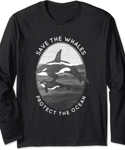 Save The Whales Protect The Ocean Orca Killer Whale Long Sleeve T-Shirt